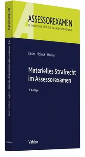 Kaiser / Holleck / Hadeler | Materielles Strafrecht im Assessorexamen | Buch | 978-3-8006-5153-5 | sack.de