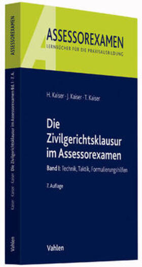 Kaiser |  Die Zivilgerichtsklausur im Assessorexamen | Buch |  Sack Fachmedien