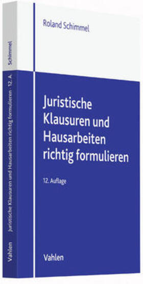 Schimmel | Juristische Klausuren und Hausarbeiten richtig formulieren | Buch | 978-3-8006-5175-7 | sack.de