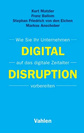 Matzler / Bailom / Friedrich von den Eichen |  Digital Disruption | Buch |  Sack Fachmedien