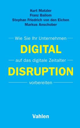 Matzler / Bailom / Friedrich von den Eichen | Digital Disruption | Buch | 978-3-8006-5378-2 | sack.de