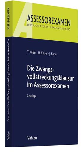 Kaiser | Die Zwangsvollstreckungsklausur im Assessorexamen | Buch | 978-3-8006-5387-4 | sack.de