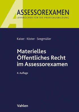 Kaiser / Köster / Seegmüller | Materielles Öffentliches Recht im Assessorexamen | Buch | 978-3-8006-5395-9 | sack.de