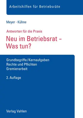 Meyer / Kühne | Neu im Betriebsrat - Was tun? | Buch | 978-3-8006-5433-8 | www.sack.de