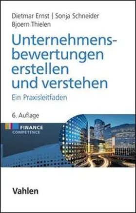 Ernst / Schneider / Thielen |  Unternehmensbewertungen erstellen und verstehen | Buch |  Sack Fachmedien