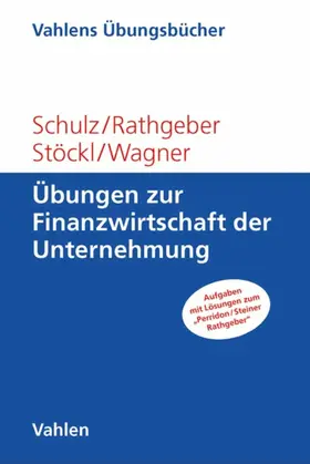 Schulz / Rathgeber / Stöckl |  Übungen zur Finanzwirtschaft der Unternehmung | eBook | Sack Fachmedien