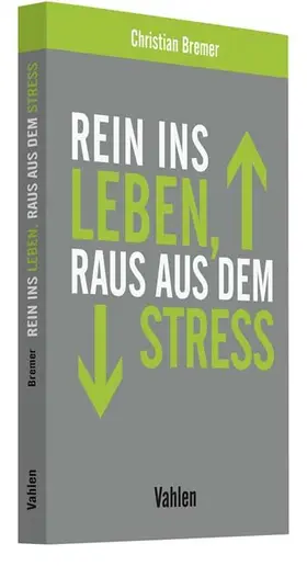 Bremer |  Rein ins Leben, raus aus dem Stress | Buch |  Sack Fachmedien