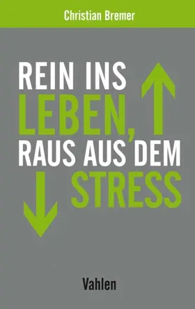 Bremer |  Rein ins Leben, raus aus dem Stress | eBook | Sack Fachmedien