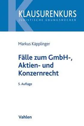 Käpplinger | Fälle zum GmbH-, Aktien- und Konzernrecht | Buch | 978-3-8006-5651-6 | www.sack.de