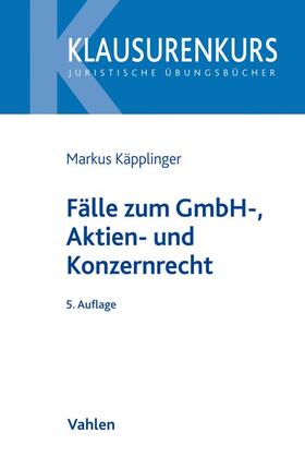 Käpplinger | Fälle zum GmbH-, Aktien- und Konzernrecht | Buch | 978-3-8006-5651-6 | sack.de