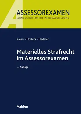 Kaiser / Holleck / Hadeler | Materielles Strafrecht im Assessorexamen | Buch | 978-3-8006-5670-7 | sack.de