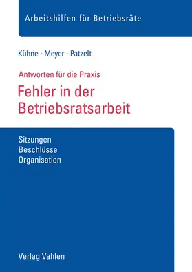 Kühne / Meyer / Patzelt |  Fehler in der Betriebsratsarbeit | Buch |  Sack Fachmedien