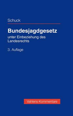 Schuck / Ellenberger | Bundesjagdgesetz | Buch | 978-3-8006-5694-3 | sack.de