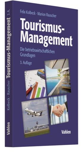 Kolbeck / Rauscher | Tourismus-Management | Buch | 978-3-8006-5891-6 | sack.de