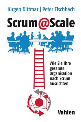 Dittmar / Fischbach | Dittmar, J: Scrum@Scale | Buch | 978-3-8006-5936-4 | sack.de