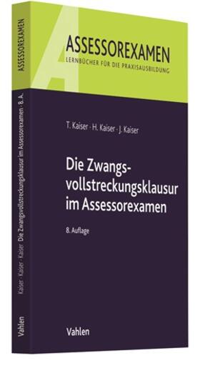 Kaiser | Die Zwangsvollstreckungsklausur im Assessorexamen | Buch | 978-3-8006-5942-5 | sack.de