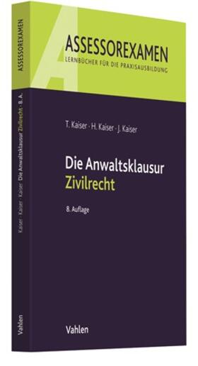 Kaiser / Kaiser / Kaiser | Die Anwaltsklausur Zivilrecht | Buch | 978-3-8006-5943-2 | sack.de