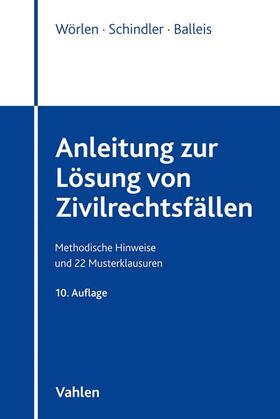 Wörlen / Schindler / Balleis | Anleitung zur Lösung von Zivilrechtsfällen | Buch | 978-3-8006-5999-9 | sack.de
