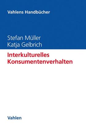 Müller / Gelbrich | Müller, S: Interkulturelles Konsumentenverhalten | Buch | 978-3-8006-6181-7 | sack.de