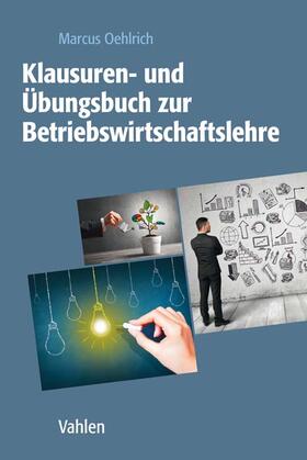 Oehlrich | Klausuren- und Übungsbuch zur Betriebswirtschaftslehre | Buch | sack.de