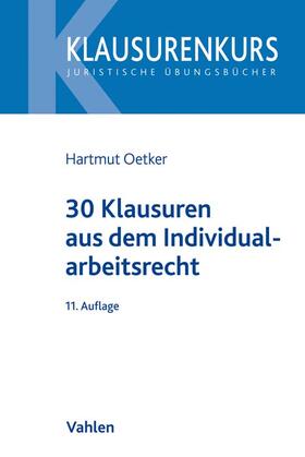 Oetker | 30 Klausuren aus dem Individualarbeitsrecht | Buch | 978-3-8006-6196-1 | sack.de