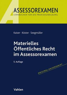 Kaiser / Köster / Seegmüller | Materielles Öffentliches Recht im Assessorexamen | Buch | 978-3-8006-6199-2 | sack.de