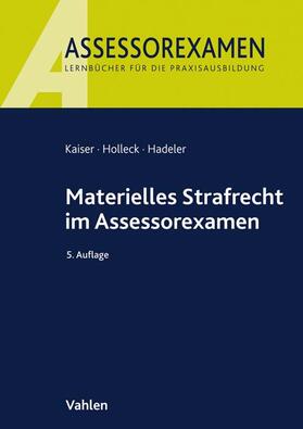 Kaiser / Holleck / Hadeler | Kaiser, H: Materielles Strafrecht im Assessorexamen | Buch | 978-3-8006-6249-4 | sack.de