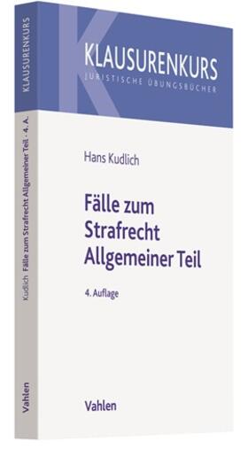Kudlich | Fälle zum Strafrecht Allgemeiner Teil | Buch | 978-3-8006-6274-6 | sack.de