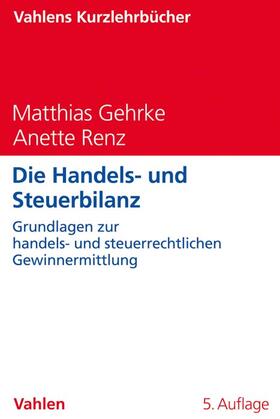 Gehrke / Renz | Die Handels- und Steuerbilanz | Buch | 978-3-8006-6277-7 | sack.de