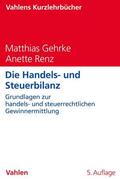 Gehrke / Renz |  Die Handels- und Steuerbilanz | Buch |  Sack Fachmedien