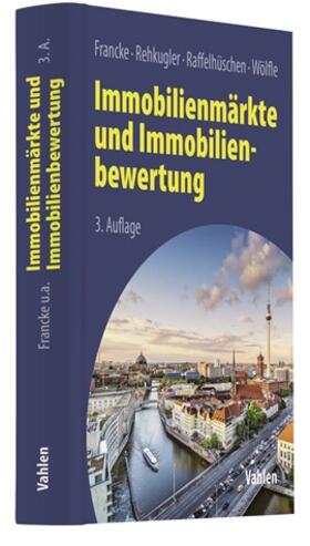 Francke / Rehkugler / Wölfle | Immobilienmärkte und Immobilienbewertung | Buch | 978-3-8006-6291-3 | sack.de