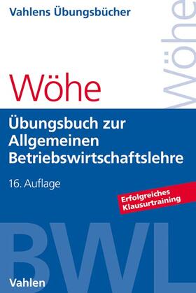 Wöhe / Kaiser / Döring | Wöhe, G: Übungsbuch zur Einführung in die Allgemeine BWL | Buch | 978-3-8006-6301-9 | sack.de