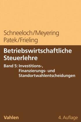 Schneeloch / Meyering / Patek | Betriebswirtschaftliche Steuerlehre Band 5: Steuerplanung bei funktionalen Entscheidungen - Investition und Finanzierung | E-Book | sack.de