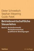 Schneeloch / Meyering / Patek |  Betriebswirtschaftliche Steuerlehre  Band 6: Rechtsformwahl, Rechtsformwechsel, qualifizierte Beteiligungen | Buch |  Sack Fachmedien