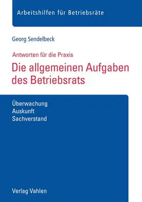 Sendelbeck | Die allgemeinen Aufgaben des Betriebsrats | Buch | 978-3-8006-6334-7 | sack.de