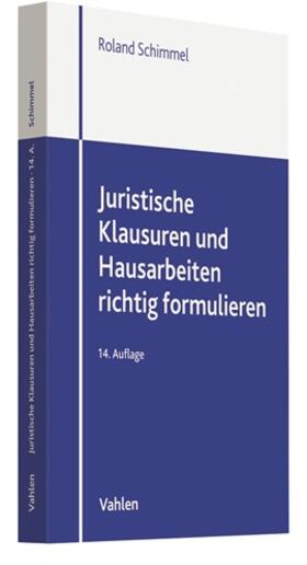 Schimmel | Juristische Klausuren und Hausarbeiten richtig formulieren | Buch | 978-3-8006-6360-6 | sack.de