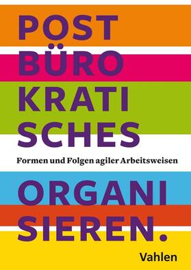 Muster / Bull / Kapitzky | Postbürokratisches Organisieren | Buch | 978-3-8006-6376-7 | sack.de