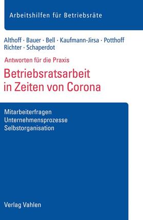 Althoff / Bauer / Bell | Althoff, L: Betriebsratsarbeit in Zeiten von Corona | Buch | 978-3-8006-6406-1 | sack.de