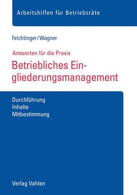 Feichtinger / Wagner | Feichtinger, S: Betriebliches Eingliederungsmanagement | Buch | 978-3-8006-6407-8 | sack.de