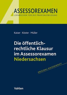 Kaiser / Köster / Müller | Die öffentlich-rechtliche Klausur im Assessorexamen Niedersachsen | Buch | 978-3-8006-6497-9 | sack.de