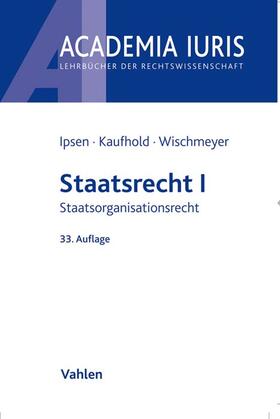 Ipsen / Kaufhold / Wischmeyer | Ipsen, J: Staatsrecht I | Buch | 978-3-8006-6550-1 | sack.de