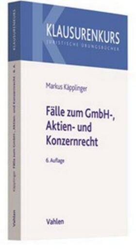 Käpplinger |  Fälle zum GmbH-, Aktien- und Konzernrecht | Buch |  Sack Fachmedien