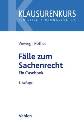 Vieweg / Röthel | Fälle zum Sachenrecht | Buch | 978-3-8006-6570-9 | sack.de