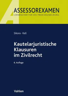 Sikora / Kell |  Kautelarjuristische Klausuren im Zivilrecht | Buch |  Sack Fachmedien