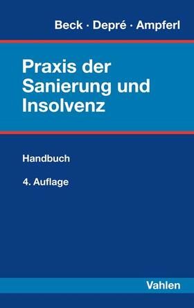 Beck / Depré / Ampferl  |  Praxis der Sanierung und Insolvenz | Buch |  Sack Fachmedien