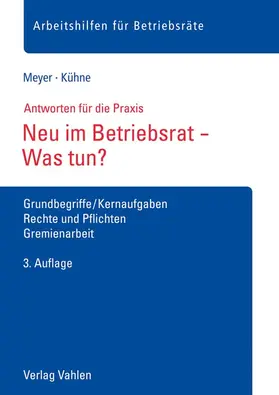 Meyer / Kühne |  Neu im Betriebsrat - Was tun? | Buch |  Sack Fachmedien