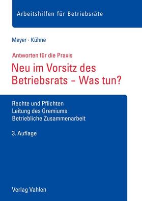 Meyer / Kühne |  Neu im Vorsitz des Betriebsrats - Was tun? | Buch |  Sack Fachmedien