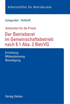 Schaperdot / Potthoff | Der Betriebsrat im Gemeinschaftsbetrieb nach § 1 Abs. 2 BetrVG | Buch | 978-3-8006-6690-4 | sack.de