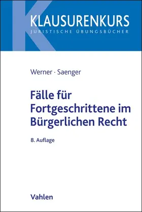 Werner / Saenger | Fälle für Fortgeschrittene im Bürgerlichen Recht | Buch | 978-3-8006-6696-6 | www.sack.de