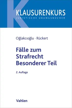 Oglakcioglu / Rückert |  Fälle zum Strafrecht Besonderer Teil | Buch |  Sack Fachmedien